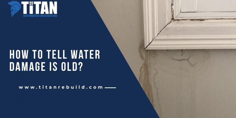 How to Tell Water Damage is Old?