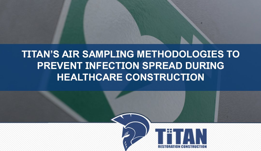 Titan’s Air Sampling Methodologies to Prevent Infection Spread During Healthcare Construction