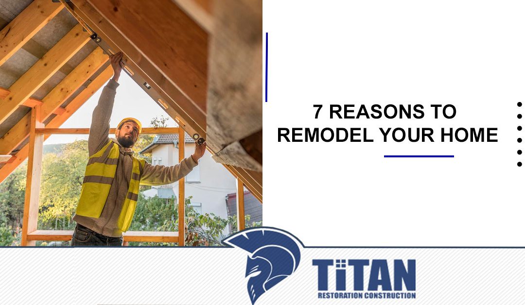 7 Reasons to Remodel Your Home