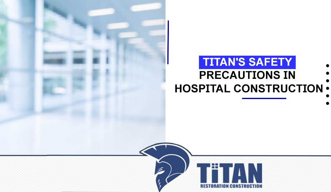 Titan’s Safety Precautions in Hospital Construction